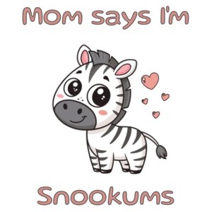 Mom Says I'm Snookums Design