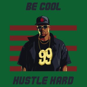 Be Cool Hustle Hard Design
