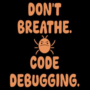 Don't Breathe. Code Debugging. Design