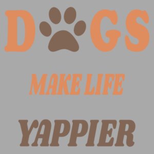 Dogs Make Life Yappier Design
