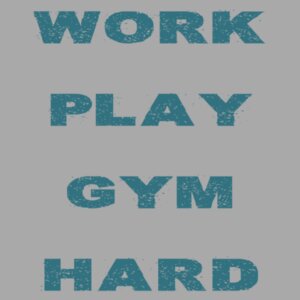 Work Play Gym Hard Design