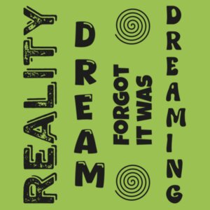Reality Dream Forgot It Was Dreaming Design