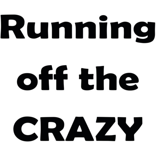 Running off the Crazy Thumbnail