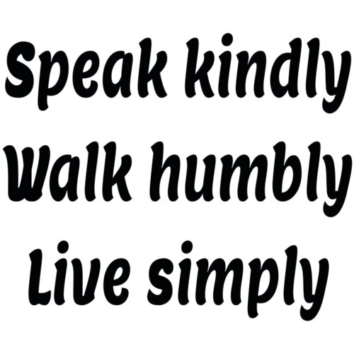 Speak kindly, Walk humbly, Live simply Thumbnail